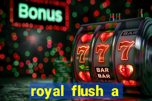 royal flush a maior jogada do poker